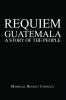 Requiem Guatemala: A Story of the People