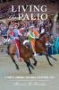 Living the Palio: A Story of Community and Public Life in Siena Italy