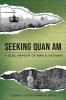 Seeking Quan Am: A Dual Memoir of War and Vietnam