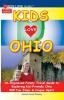 KIDS LOVE OHIO 8th Edition: An Organized Family Travel Guide to Kid-Friendly Ohio. 500 Fun Stops & Unique Spots (Kids Love Travel Guides)