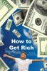 How to Get Rich