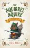 The Squirrel Squire: and the Tournament of Oaks: 1 (Fantastic Tails Adventure)