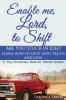 Enable Me Lord to Shift: Are you stuck in idle? Learn how to shift into Truth and live! Mental Domain: 2