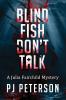 Blind Fish Don't Talk: A Julia Fairchild Mystery: 1