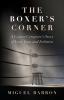 The Boxer's Corner: A Cancer Caregiver's Story of Love Loss and Isolation