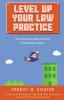 Level Up Your Law Practice: The Ultimate Guide to Being a Successful Lawyer: 2 (Better Lawyer)