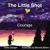 The Little Shot: Courage: 1