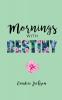 Mornings with Destiny: A Mommy & Me Devotional