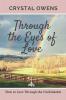 Through the Eyes of Love: How to Love Through the Unthinkable