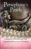 Persephone's Pearls: Innocence Betrayal and One Inspirational Journey to Freedom