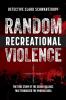 Random Recreational Violence: The True Story of the Serial Killings that Terrorized the Phoenix Area