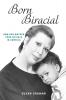 Born Biracial: How One Mother Took on Race in America