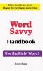 Word Savvy Handbook: Use the Right Word