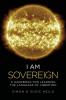 I Am Sovereign: A Handbook for Learning the Language of Vibration