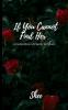 If You Cannot Find Her: A Book of Poetry & Prose