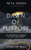 Over The Wall: Dawn Of Purpose