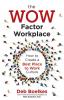 The WOW Factor Workplace: How to Create a Best Place to Work Culture