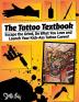 The Tattoo Textbook: Escape the Grind Do What You Love and Launch Your Kick-Ass Tattoo Career