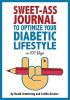 Sweet-Ass Journal to Optimize Your Diabetic Lifestyle in 100 Days: Guide & Journal: A Simple Daily Practice to Optimize Your Diabetic Lifestyle Forever - Type 1 Type 2 LADA MODY and Prediabetes