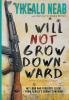 I Will Not Grow Downward - Memoir Of An Eritrean Refugee: My Long And Perilous Flight From Africa's Hermit Kingdom: 2 (Dreams of Freedom)