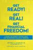 Get Ready! Get Real! Get Financial Freedom!: A Simple Blueprint for Building and Sustaining Financial Freedom