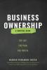 Business Ownership: The Joy. The Pain. The Truth.