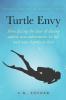 Turtle Envy: How facing the fear of diving added new adventures in life and new depths in love: 2 (Own Your Path)