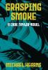 Grasping Smoke: A Cade Taylor Novel