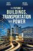 The Future of Buildings Transportation and Power