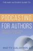 The Indy Author's Guide to Podcasting for Authors: Creating Connections Community and Income