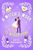 A Witch's Work Is Never Done: A paranormal romantic comedy: 2 (Supernatural Sweethearts)