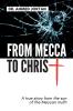 From Mecca to Christ: A true story from the son of the Meccan mufti