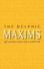 The Delphic Maxims: 147 Ancient Rules for a Happy Life