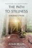 The Path to Stillness: A Meditator's Guide