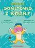 Brody the Lion: Sometimes I ROAR!: 1