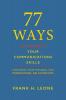 77 Ways To Perfect Your Communications Skills: Enhancing Your Personal and Professional Relationships