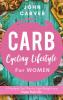 Carb Cycling Lifestyle for Women: A Painless Diet Plan to Lose Weight and Enjoy Your Life