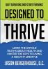 Designed to Thrive: Learn the Untold Truths About Health and Master the Keys to Living A Healthy Lifestyle