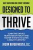 Designed to Thrive: Learn the Untold Truths About Health and Master the Keys to Living A Healthy Lifestyle