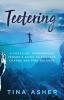 Teetering: A Frazzled Overworked Person's Guide to Embrace Change and Find Balance