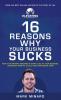 16 Reasons Why Your Business Sucks: How To Be Freakin' Awesome at Every Level of Your Business Leadership Profits & Build Your Own Dream Team!