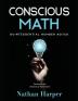 Conscious Math: Envisioning the Elements of Mathematics: 1 (Conscious Learning)