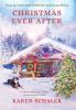 Christmas Ever After: A Heartfelt Christmas Romance From the Writer of the Netflix Hit A Christmas Prince