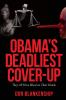 Obama's Deadliest Cover-Up: They All Have Blood on Their Hands