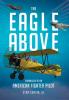 The Eagle Above: Chronicles of an American Fighter Pilot