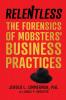 Relentless: The Forensics of Mobsters' Business Practices