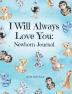 I Will Always Love You: A Newborn Journal