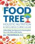 The Food Tree Holistic Nutrition and Wellness Curriculum: A Mind Body Soul Approach to Teaching Kids How to Eat Well and Be Healthy