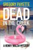 Dead in the Creek: 6 (Henry Walsh Private Investigator)