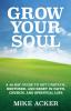 Grow Your Soul: A 40-day guide to get unstuck restored and reset in faith church and spirit